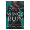 Court Wings Ruin, Sarah J. Maas